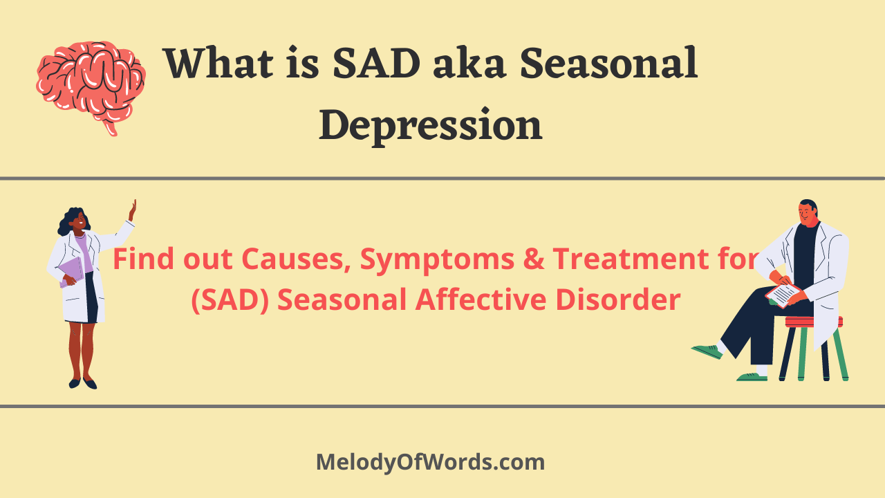 What is SAD aka Seasonal Depression: Find out Causes, Symptoms and Treatment for (SAD) Seasonal Affective Disorder