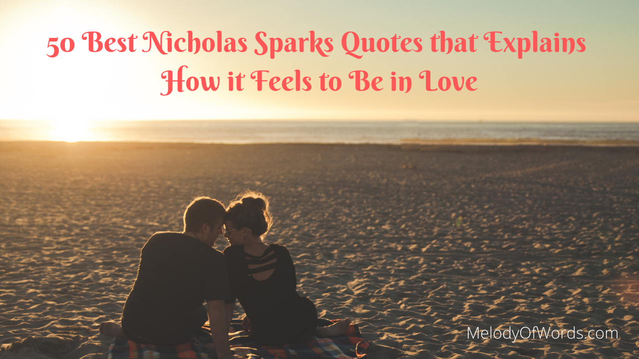 50 Best Nicholas Sparks Quotes that Explain How it Feels to Be in Love