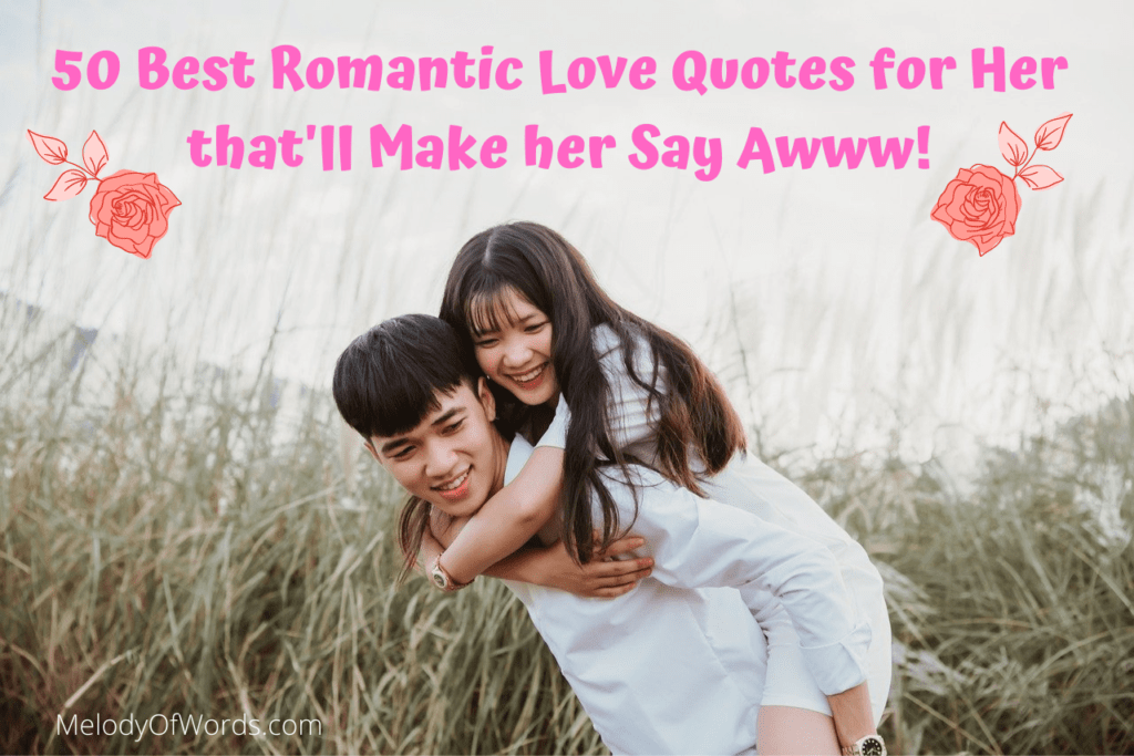 50 Best Romantic Love Quotes for Her that'll Make her Say Awww!