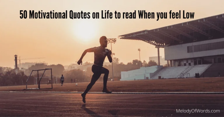 50 Motivational Quotes on Life to read When you feel Low