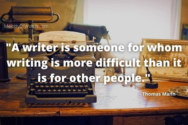 Thomas Mann Quote on Writers - "A writer is someone for whom writing is more difficult than it is for other people."