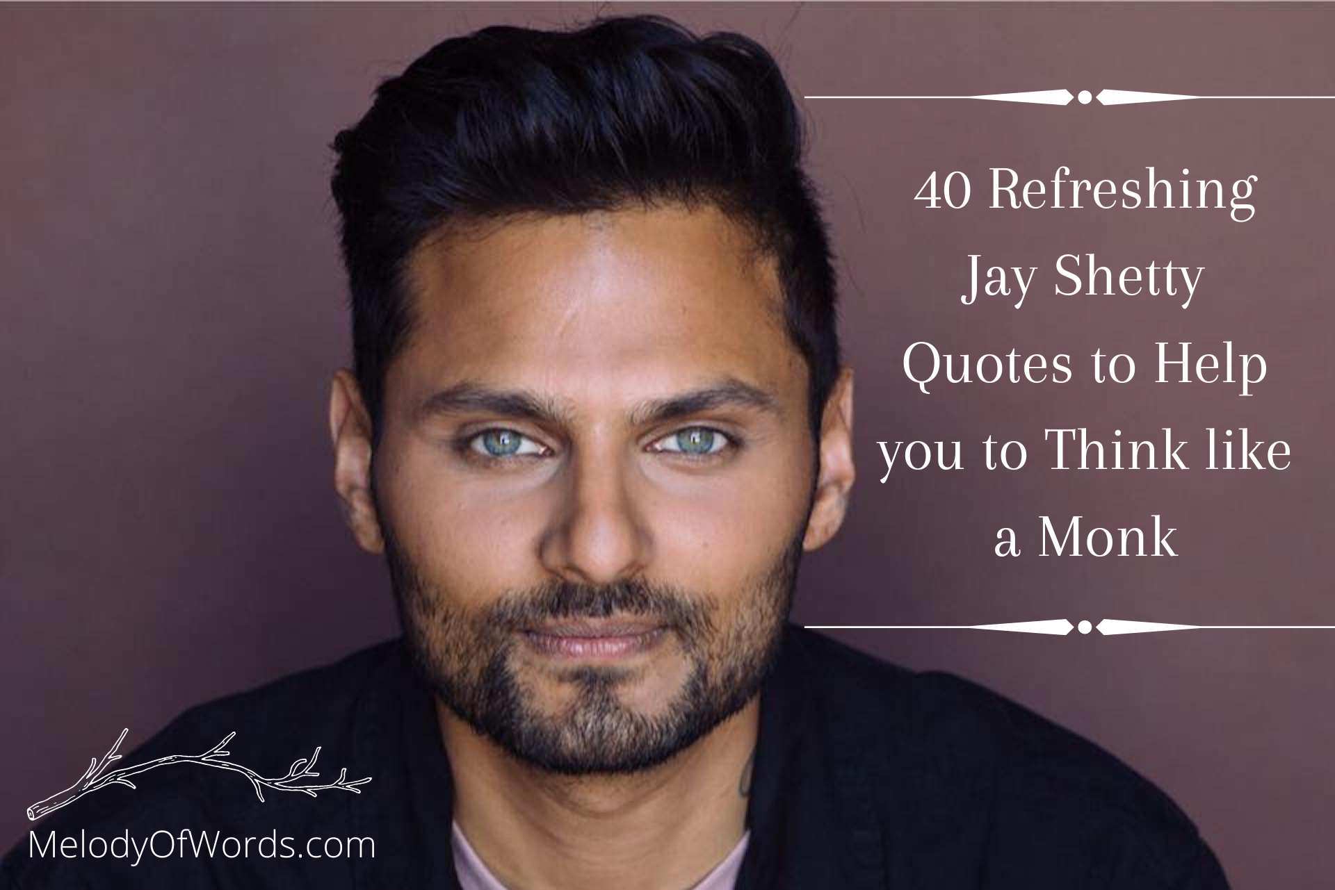 Refreshing Jay Shetty Quotes to Help you to Think like a Monk