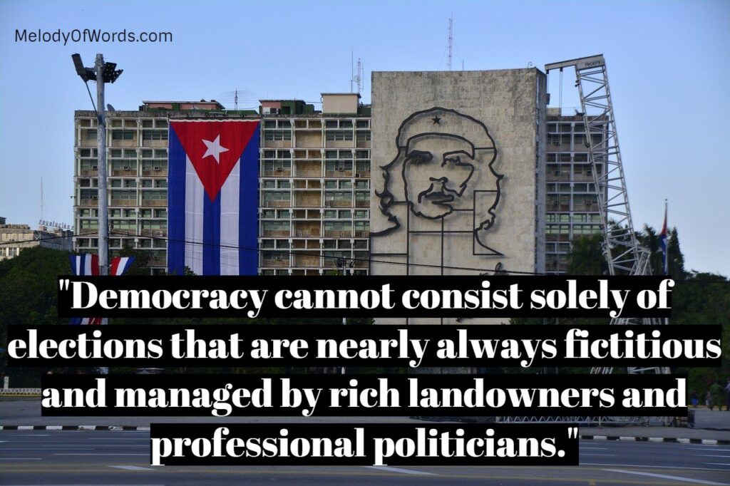 Revolutionary Che Guevara quotes: "Democracy cannot consist solely of elections that are nearly always fictitious and managed by rich landowners and professional politicians."