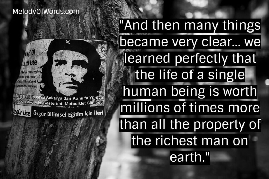 Revolutionary quote by Che Guevara: "And then many things became very clear... we learned perfectly that the life of a single human being is worth millions of times more than all the property of the richest man on earth."