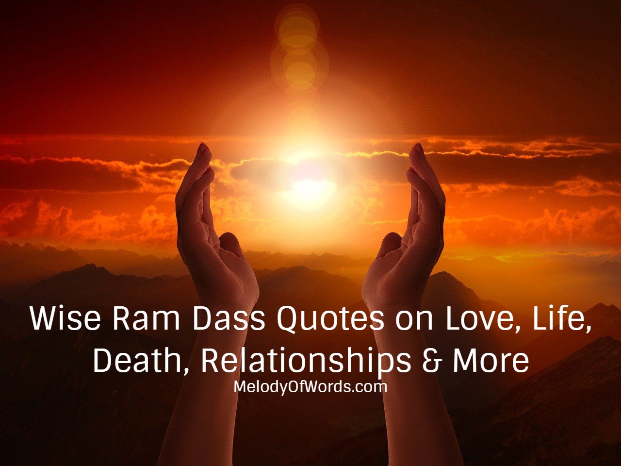 Wise Ram Dass Quotes on Love, Life, Death, Relationships & More