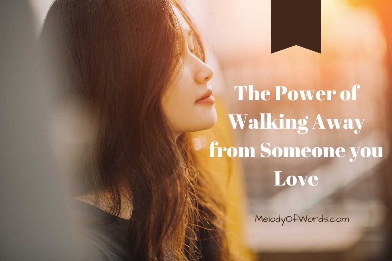 The Power of Walking Away from Someone you Love