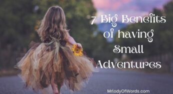 7 Big Benefits of having Small Adventures