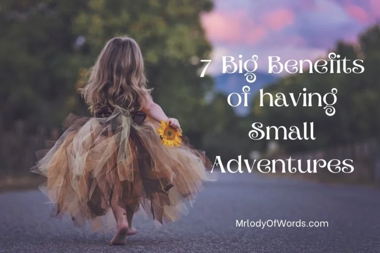 7 Big Benefits of having Small Adventures