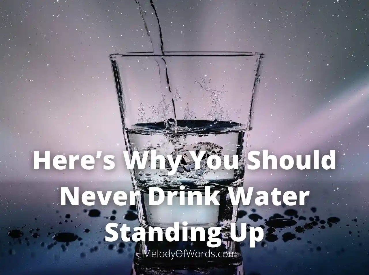 Here’s Why You Should Never Drink Water Standing Up