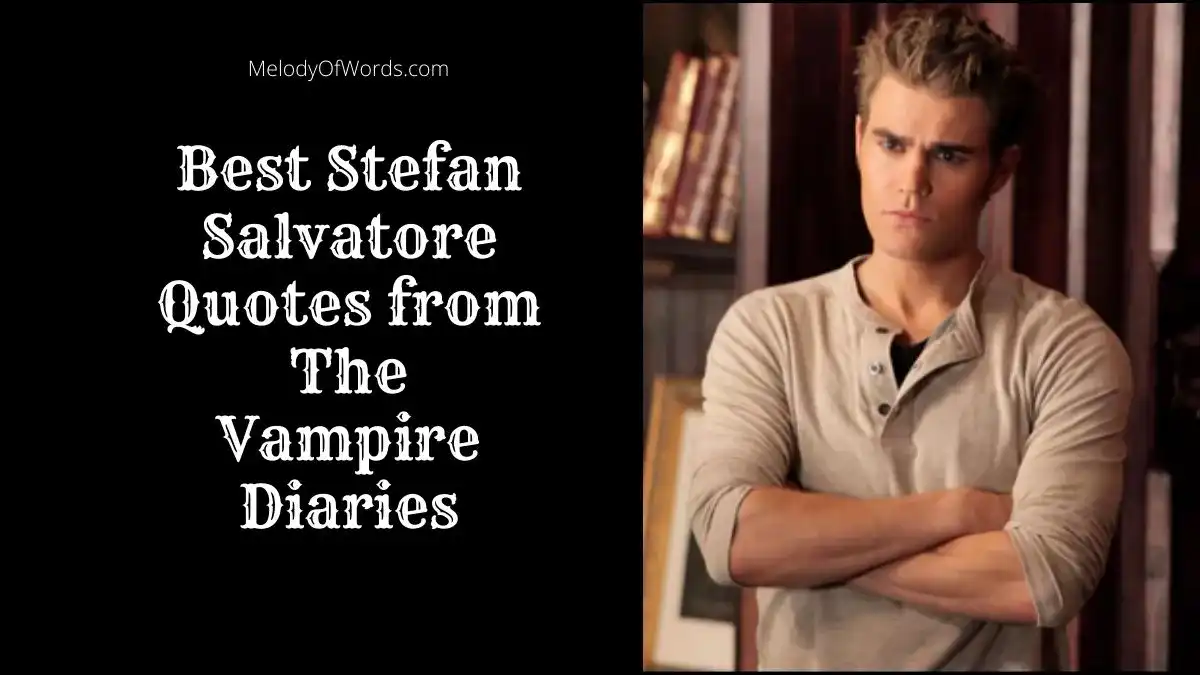 40 Best Stefan Salvatore Quotes From The Vampire Diaries