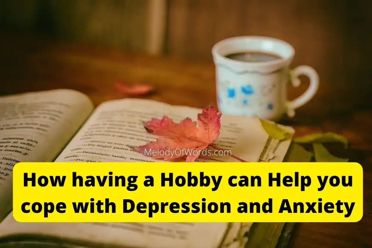 How having a Hobby can Help you cope with Depression and Anxiety